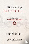 Mitchell, John - THE MISSING SECRET of the Legendary Book Think and Grow Rich