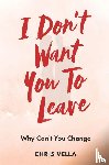 Vella, Chris - I DON'T WANT YOU TO LEAVE