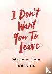 Vella, Chris - I DON'T WANT YOU TO LEAVE