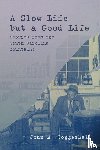 Coggeshall, John M. - A Slow Life but a Good Life