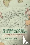C. Bell, Lauren - Transatlantic Majoritarianism: How Murder, Migration, and Modernity Transformed Nineteenth Century Legislatures