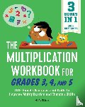 Malloy, Kelly - The Multiplication Workbook for Grades 3, 4, and 5