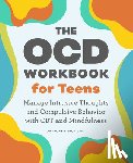 Bishop, Anthony - The Ocd Workbook for Teens: Manage Intrusive Thoughts and Compulsive Behavior with CBT and Mindfulness