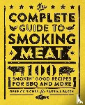 Riches, Derrick, Baksh, Sabrina - The Complete Guide to Smoking Meat