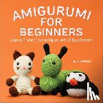 Simpson, Julia - Amigurumi for Beginners: Learn to Crochet Creative Figures with 20 Easy Patterns