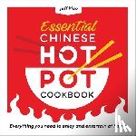 Mao, Jeff - Essential Chinese Hot Pot Cookbook: Everything You Need to Enjoy and Entertain at Home