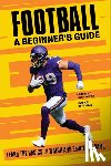Holloway, Jerrett, Thomas, Rafael - Football A Beginner's Guide