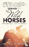 Bayer, B Louise - Taming The Wild Horses On Purpose For A Purpose
