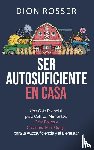 Rosser, Dion - Ser autosuficiente en casa