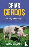 Rosser, Dion - Criar cerdos