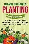 Rosser, Dion - Organic Companion Planting for Beginners