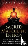 Silva, Mari - Sacred Masculine Energy