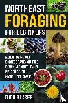 Rosser, Dion - Northeast Foraging for Beginners
