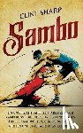 Sharp, Clint - Sambo: Ein unverzichtbarer Leitfaden zu einer Kampfkunst, die Judo, Jiu-Jitsu und Ringen ähnelt, samt Würfen, Grappling-Stilen, Griffen und Unterwerfu