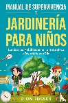 Rosser, Dion - Manual de supervivencia y jardinería para niños