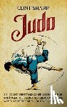 Sharp, Clint - Judo: Ein leicht verständlicher Leitfaden für Anfänger, die Selbstverteidigungs- oder Wettkampftechniken erlernen möchten: Ein leicht verständlicher L