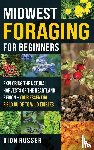 Rosser, Dion - Midwest Foraging for Beginners
