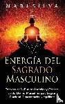 Silva, Mari - Energía del sagrado masculino