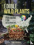 Rosser, Dion - Edible Wild Plants Foraging for Beginners