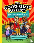 Esposito, Nick - The Good Guys Agency: Kind Like Fred Rogers