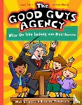 Esposito, Nick - The Good Guys Agency: Play On Like Ludwig van Beethoven
