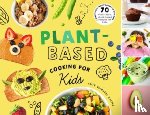 Goimarac Ralphs, Faith - Plant-Based Cooking for Kids