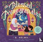 Helwa, A. - The Blessed Pomegranates: A Ramadan Story about Giving