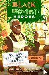 Pete, Patricia - Black History Heroes: George Washington Carver