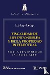Fraga-Pittaluga, Luis - LA FISCALIDAD DE LOS INTANGIBLES Y DE LA PROPIEDAD INTELECTUAL (Con un estudio sobre la tributacion de la economia digital)