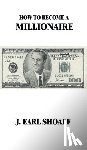 Shoaff, J Earl - How to Become a Millionaire!
