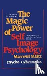 Maltz, Maxwell - The Magic Power of Self-Image Psychology