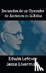 Lefevre, Edwin, Livermore, Jesse - Recuerdos de un Operador de Acciones en la Bolsa