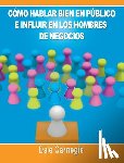 Carnegie, Dale - Como hablar bien en publico e influir en los hombres de negocios por Dale Carnegie autor de Como Ganar Amigos