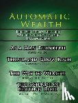 Hill, Napoleon, Allen, James, Wattles, Wallace D - Automatic Wealth, The Secrets of the Millionaire Mind-Including