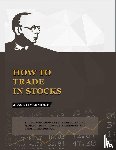 Livermore, Jesse - How to Trade In Stocks