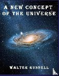 Russell, Walter - A New Concept of the Universe
