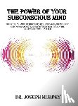 Murphy, Joseph - The Power of Your Subconscious Mind
