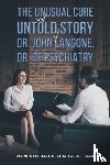Craig, Vernon Michael Dechastaigne - The Unusual Cure and Untold Story of Dr. John Langone, Dr. of Psychiatry