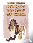 Bell, Whitney April - Makeda: The Soul of Sheba