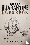 Lipton, Leslie - The NYC Quarantine Cookbook