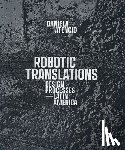 Atencio, Daniela - Robotic Translations: Design Processes. Latin America