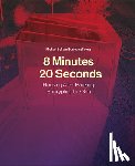 Bell, Michael - 8 Minutes, 20 Seconds: Housing After Banking. Encrypting the Sun