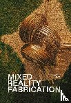 Jahn, Gwyllim - Mixed Reality Fabrication