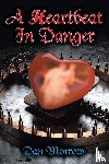 Morrow, Dan - A Heartbeat in Danger