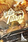 Dean, Tres - We Ride Titans : The Complete Series