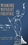 Patterson, Rebecca D., Bryant, Susan, Gleiman, Jan K. - Winning Without Fighting