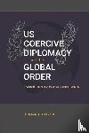 Outzen, Richard - US Coercive Diplomacy and the Global Order