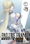 Shinozaki, Kaoru - Failure Frame: I Became the Strongest and Annihilated Everything With Low-Level Spells (Light Novel) Vol. 7
