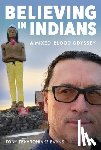 Evans, Tony Tekaroniake - Believing in Indians: A Mixed-Blood Odyssey
