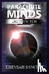 Sanchez, Jeremiah - Parachute Minds: Light Switch